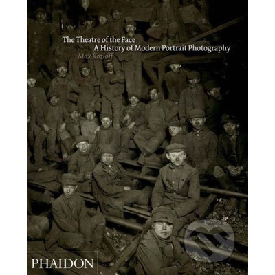 The Theatre of the Face : Portrait Photography Since 1900 - Max Kozloff