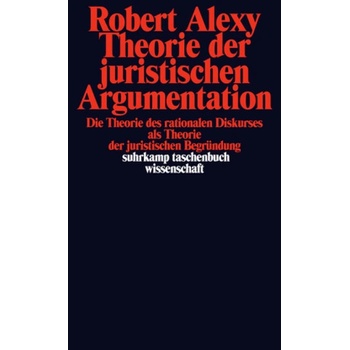 Theorie der juristischen Argumentation - Alexy, Robert