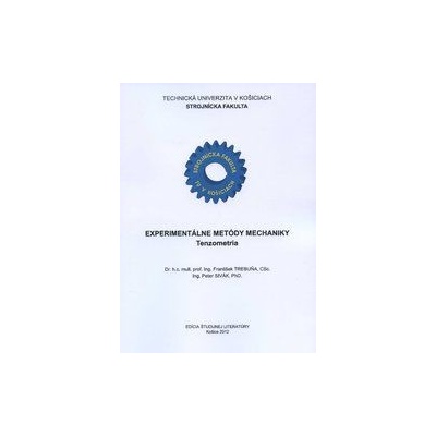 Experimentálne metódy mechaniky František Trebuňa Peter Sivák