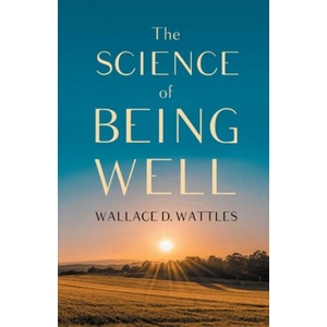 Science of Being Well | Wallace D. Wattles (ISBN: 9781528713962)