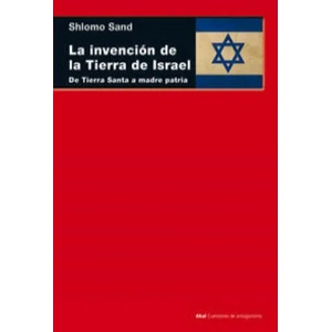 La invención de la tierra de Israel : de Tierra Santa a madre patria | Shlomo Sand, José María Amoroto Salido (ISBN: 9788446038559)