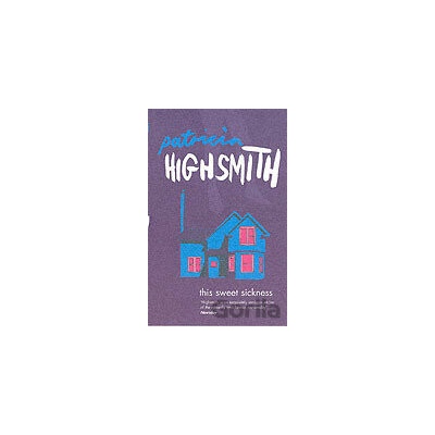 This Sweet Sickness - Patricia Highsmith