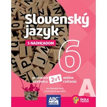 SLOVENSKÝ JAZYK 6 s nadhľadom, pracovná učebnica ČASŤ A