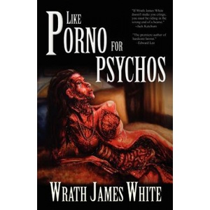 Eraserhead Press Like Porno for Psychos | Wrath James White