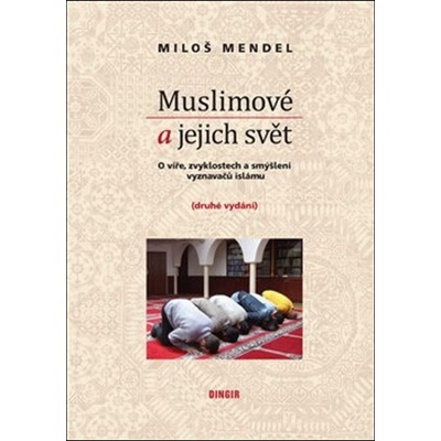 Muslimové a jejich svět - Miloš Mendel