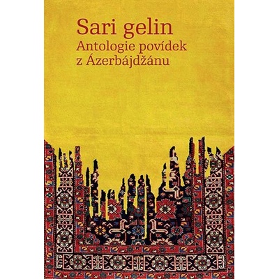 Sari gelin - Antologie povídek z Ázerbájdžánu - Bozděchová Ivana