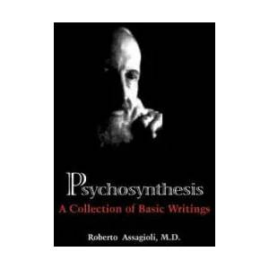 Psychosynthesis: A Collection of Basic Writings | Roberto Assagioli (2012)