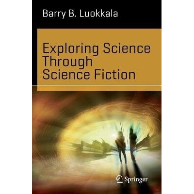 Exploring Science Through Science Fiction - Luokkala Barry B.