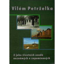 Vilém Petrželka. Z jeho životních osudů neznámých a zapomínaných - Ivan Petrželka - Šimon Ryšavý