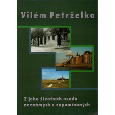 Vilém Petrželka. Z jeho životních osudů neznámých a zapomínaných - Ivan Petrželka - Šimon Ryšavý