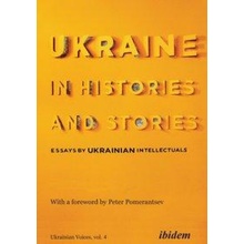 Ukraine in Histories and Stories - Essays by Ukrainian Intellectuals Yermolenko Volodymyr