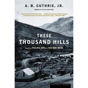 These Thousand Hills | Alfred Bertram Guthrie, A. B. Guthrie (ISBN: 9780395755204)