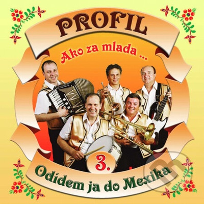 Profil - Ako Za Mlada 3 - Odídem Ja Do Mexika