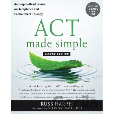 ACT Made Simple: An Easy-To-Read Primer on Acceptance and Commitment Therapy Harris RussPaperback