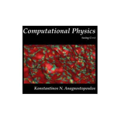 Computational Physics - A Practical Introduction to Computational Physics and Scientific Computing (Using C++), Vol. I | Konstantinos Anagnostopoulos