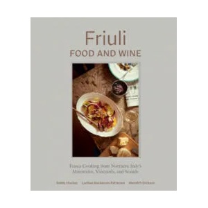 Friuli Food and Wine | Lachlan Mackinnon-Patterson, Meredith Erickson (ISBN: 9780399580611)
