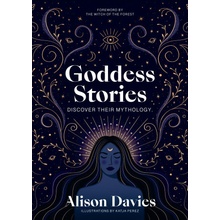 Goddess Stories: Discover Their Mythology Davies Alison