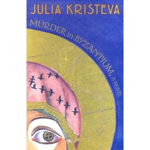 Murder in Byzantium | Julia Kristeva (ISBN: 9780231136372)