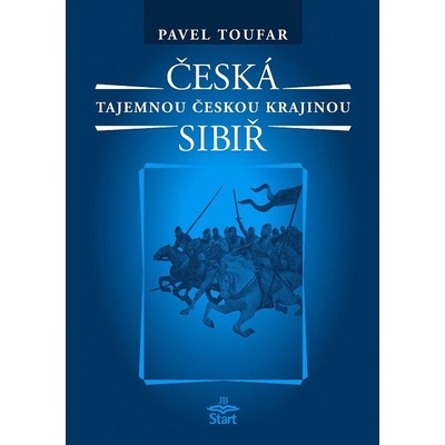 Česká Sibiř - tajemnou českou krajinou - Toufar Pavel