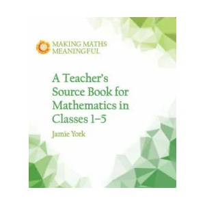 Teacher's Source Book for Mathematics in Classes 1 to 5 | Jamie York, Nettie Fabrie, Wim Gottenbos (ISBN: 9781782504306)