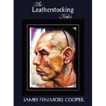 Leatherstocking Tales (complete and Unabridged) | James Fenimore Cooper