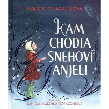 Kam chodia snehoví anjeli - Maggie O'Farrell, Daniela Jaglenka Terrazzini ilustrátor