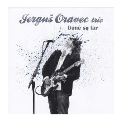 Audio CD - Done So Far - Done So Far - Jerguš Oravec Trio Jerguš Oravec Trio