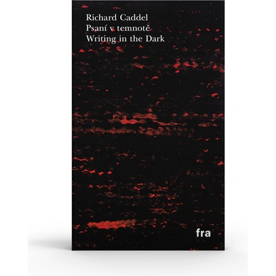 Psaní v temnotě -- Writing in the Dark - Richard Caddel
