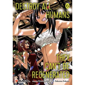 Destroy All Humans. They Can't Be Regenerated. a Magic: The Gathering Manga, Vol. 6 (ISBN: 9781974761852)