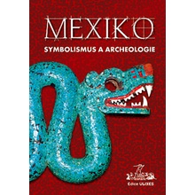 Mexiko: symbolismus a archeologie Autor neuveden
