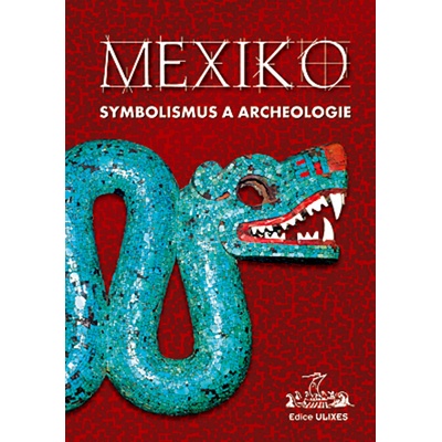 Mexiko: symbolismus a archeologie Autor neuveden