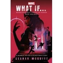 What If Wanda Maximoff and Peter Parker Were Siblings? - McGuire Seanan