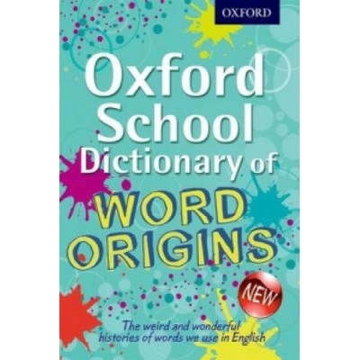 Oxford School Dictionary of Word Origins