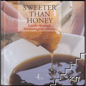 Sweeter than Honey: Guide through Montenegrin Cuisine (ISBN: 9789940220068)