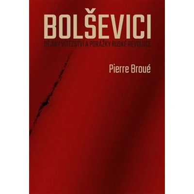 Bolševici: Dějiny vítězství a porážky ruské revoluce