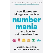 Numbermania: How Figures Are Taking Over Our Lives and How To Set Ourselves Free