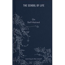 "The School of Life: On Self Hatred: Learning to Like Oneself" - "" ("The School of Life")(Pevná vazba)