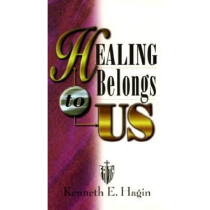 Healing Belongs to Us | Kenneth E. Hagin (ISBN: 9780892760169)