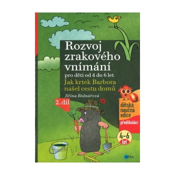 Rozvoj zrakového vnímání 2.díl pro děti od 4 do 6 let - Jak krtek Barbora našel cestu domů - Bednářová Jiřina
