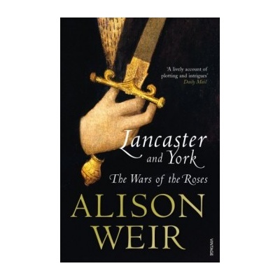 Lancaster And York: The Wars of the Roses - Alison Weir