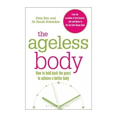 The Ageless Body - Peta Bee - Co-author, Dr Sarah Schenker - Nutritional Adviser