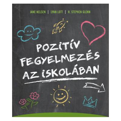 Pozitív fegyelmezés az iskolában | Jane Nelsen, Lynn Lott, H. Stephen Glenn
