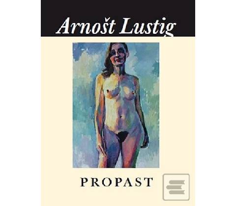 Propast - Arnošt Lustig
