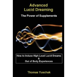 Advanced Lucid Dreaming - The Power of Supplements | Thomas, Yuschak (ISBN: 9781430305422)