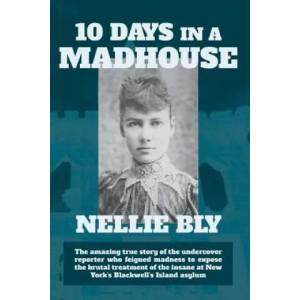 Ten Days in a Madhouse | Nellie Bly (ISBN: 9781434103741)