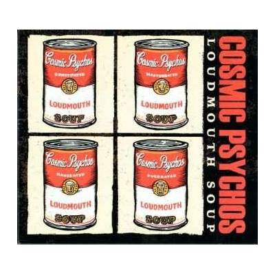 Cosmic Psychos - Loudmouth Soup CD