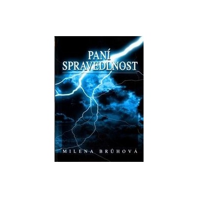 Paní Spravedlnost - Milena Brůhová, Stanislava Brůhová