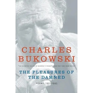 Pleasures of the Damned | Charles Bukowski, John Martin (2008)