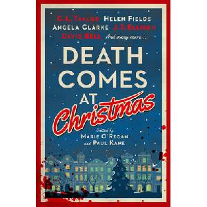 Death Comes at Christmas | C. L. Taylor, Claire Mcgowan, David Bell, Fiona Cummins, J. T. Ellison, Sarah Hilary, Susi Holliday, Marie O'Regan, Paul Kane (ISBN: 9781803369419)