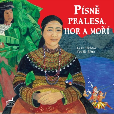 Písně pralesa, hor a moří - Kate Dargaw, Tomáš Řízek Ilustrátor